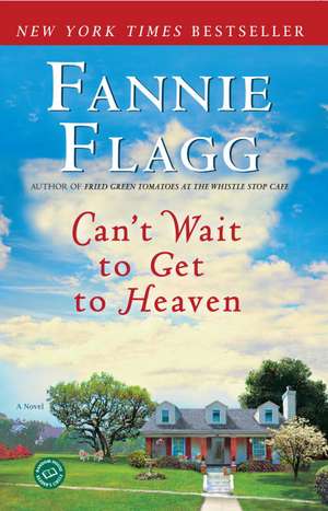 Can't Wait to Get to Heaven de Fannie Flagg