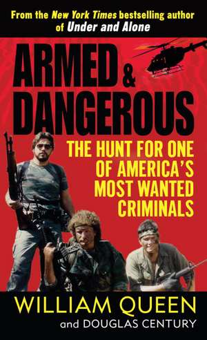 Armed and Dangerous: The Hunt for One of America's Most Wanted Criminals de William Queen