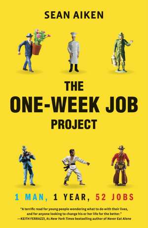 The One-Week Job Project: One Man, One Year, 52 Jobs de Sean Aiken