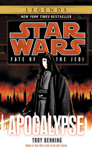 Apocalypse: Star Wars Legends (Fate of the Jedi) de Troy Denning