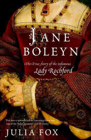 Jane Boleyn: The True Story of the Infamous Lady Rochford de Julia Fox