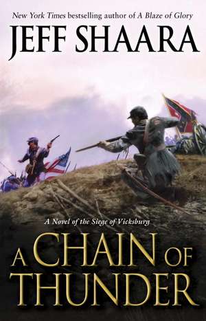 A Chain of Thunder: A Novel of the Siege of Vicksburg de Jeff Shaara