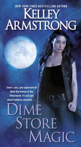 Dime Store Magic de Kelley Armstrong