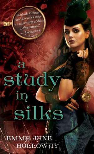 A Study in Silks de Emma Jane Holloway