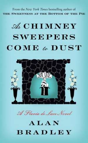 As Chimney Sweepers Come to Dust de Alan Bradley