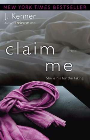 Claim Me de J. Kenner