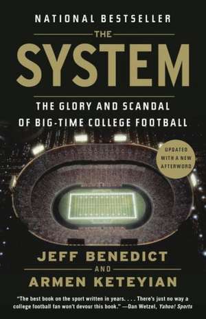 The System: The Glory and Scandal of Big-Time College Football de Jeff Benedict