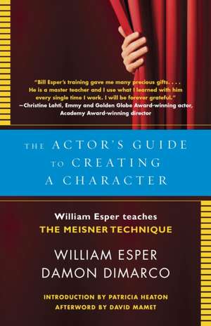 The Actor's Guide to Creating a Character: William Esper Teaches the Meisner Technique de William Esper