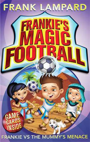 Frankie's Magic Football: Frankie vs The Mummy's Menace de Frank Lampard