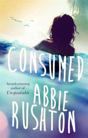 Consumed de Abbie Rushton