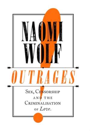 Wolf, N: Outrages de Naomi Wolf