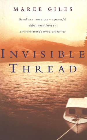 Invisible Thread de Maree Giles