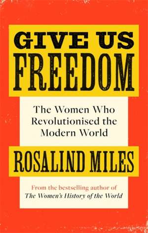 Give Us Freedom de Rosalind Miles