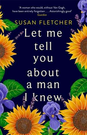 Let Me Tell You About A Man I Knew de Susan Fletcher