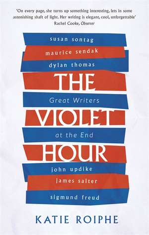 The Violet Hour de Katie Roiphe