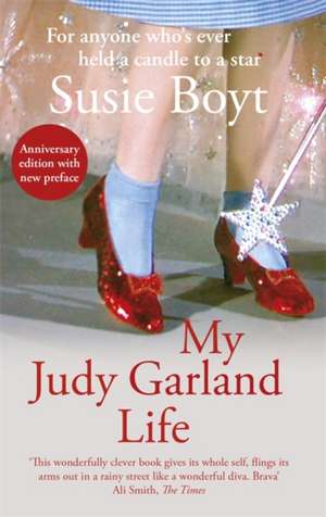 My Judy Garland Life de Susie Boyt