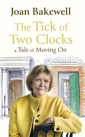 The Tick of Two Clocks de Joan Bakewell