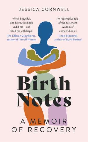 Birth Notes: A Memoir of Trauma, Motherhood and Recovery de Jessica Cornwell