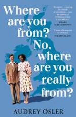 Where Are You From? No, Where are You Really From? de Audrey Osler