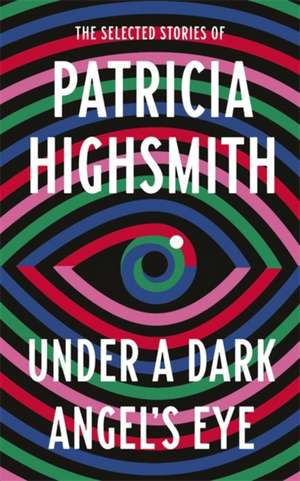 Under a Dark Angel's Eye de Patricia Highsmith