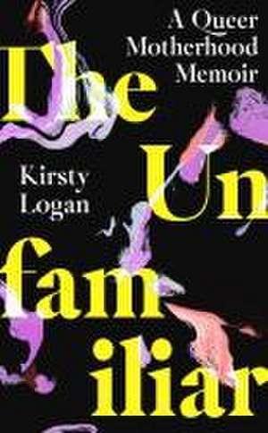 The Unfamiliar de Kirsty Logan