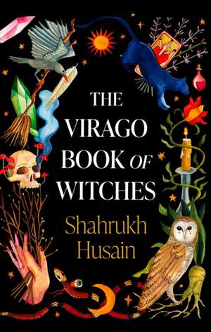 The Virago Book Of Witches de Shahrukh Husain