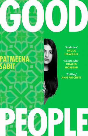 Good People: 'Utterly addictive . . . will have everyone talking' PAULA HAWKINS de Patmeena Sabit
