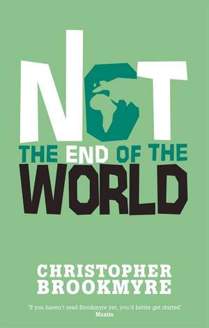 Brookmyre, C: Not The End Of The World de Christopher Brookmyre