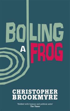 Boiling a Frog de Christopher Brookmyre