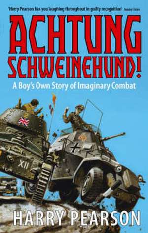 Achtung Schweinehund! de Harry Pearson