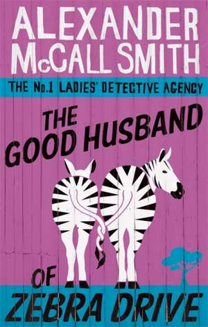 The Good Husband Of Zebra Drive de Alexander McCall Smith