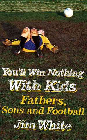 You'll Win Nothing with Kids de Jim White