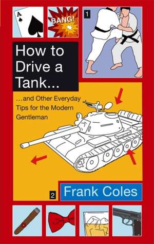 Coles, F: How To Drive A Tank de FRANK COLES