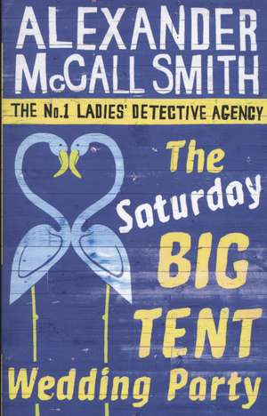 The Saturday Big Tent Wedding Party de Alexander McCall Smith