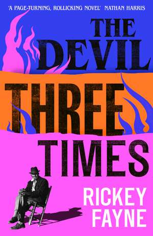 The Devil Three Times: 'An exuberant slice of Southern gothic' (Financial Times) de Rickey Fayne