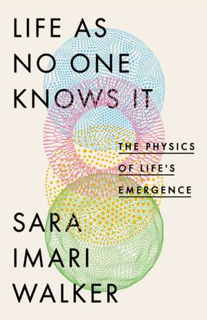 Life As No One Knows It de Sara Imari Walker