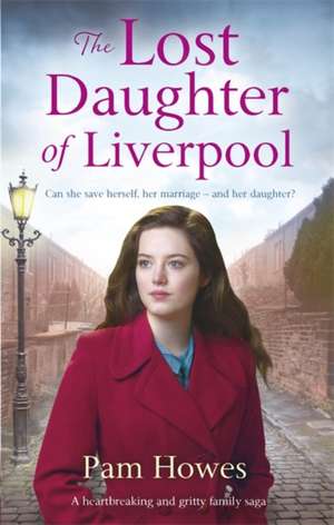 The Lost Daughter of Liverpool de Pam Howes