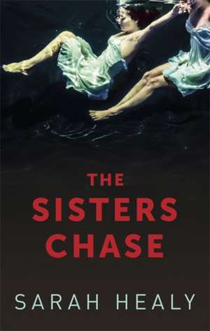 Healy, S: The Sisters Chase de Sarah Healy