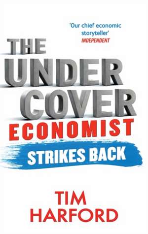 The Undercover Economist Strikes Back de Tim Harford