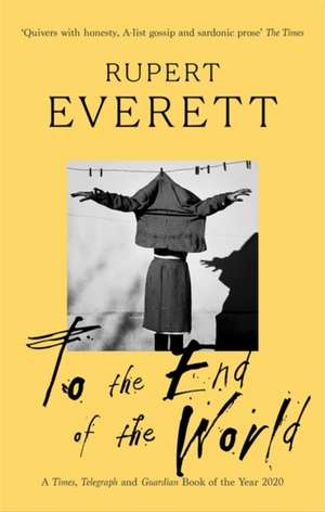 To the End of the World de Rupert Everett