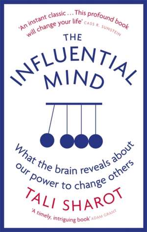 The Influential Mind: What the Brain Reveals About Our Power to Change Others de Tali Sharot