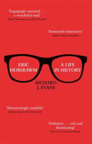 Eric Hobsbawm: A Life in History de Richard J. Evans