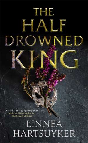 The Half-Drowned King de Linnea Hartsuyker