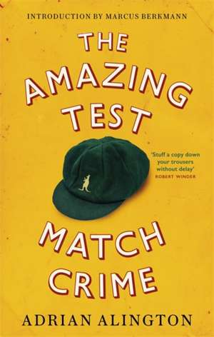 Alington, A: The Amazing Test Match Crime de Adrian Alington