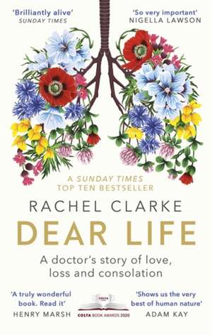 Dear Life: A Doctor's Story of Love, Loss and Consolation de Rachel Clarke