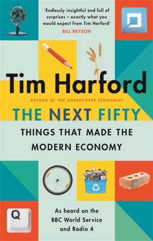 The Next Fifty Things that Made the Modern Economy de Tim Harford