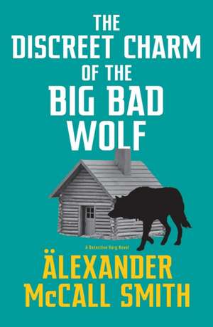 The Discreet Charm of the Big Bad Wolf de Alexander McCall Smith