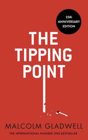 The Tipping Point: How Little Things Can Make a Big Difference de Malcolm Gladwell