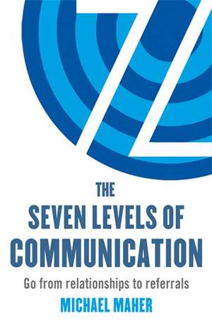 The Seven Levels of Communication de Michael J. Maher