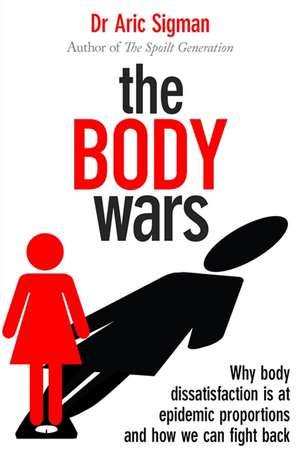 Sigman, D: The Body Wars de Dr. Aric Sigman